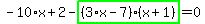 -10%2Ax%2B2-highlight_green%28+%283%2Ax-7%29%2A%28x%2B1%29+%29=0