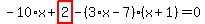 -10%2Ax%2Bhighlight_red%28+2+%29-%283%2Ax-7%29%2A%28x%2B1%29=0
