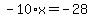 -10%2Ax=-28