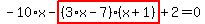 -10%2Ax-highlight_red%28+%283%2Ax-7%29%2A%28x%2B1%29+%29%2B2=0