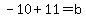 -10%2B11=b