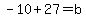 -10%2B27=b