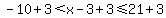 -10%2B3+%3C+x-3%2B3+%3C=+21%2B3