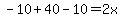 -10%2B40-10=2x