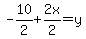 -10%2F2%2B2x%2F2=y
