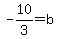 -10%2F3+=+b