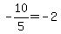-10%2F5=-2