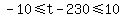 -10%3C=t-230%3C=10