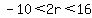 -10%3C2r%3C16