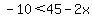 -10%3C45-2x