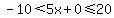 -10%3C5x%2B0%3C=20