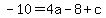 -10=+4a+-8+%2B+c