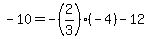 -10=-%282%2F3%29%28-4%29-12
