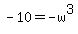 -10=-w%5E3
