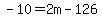 -10=2m-126
