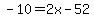 -10=2x-52