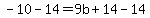 -10-14=9b%2B14-14