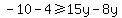 -10-4%3E=15y-8y
