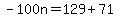 -100n=129%2B71