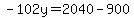 -102y=2040-900
