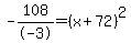 -108%2F-3=%28x%2B72%29%5E2