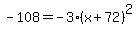 -108=-3%28x%2B72%29%5E2