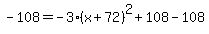 -108=-3%28x%2B72%29%5E2%2B108-108