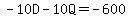 -10D+-+10Q+=+-600