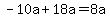 -10a%2B18a=8a