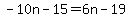 -10n-15=6n-19