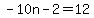 -10n-2=12