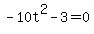 -10t%5E2-3=0