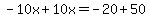 -10x%2B10x=-20%2B50