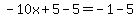 -10x%2B5-5=-1-5