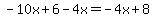 -10x%2B6-4x=-4x%2B8