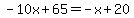 -10x%2B65=-x%2B20