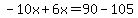 -10x%2B6x=90-105