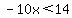 -10x%3C14