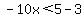 -10x%3C5-3
