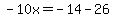 -10x=-14-26