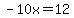 -10x=12