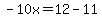 -10x=12-11