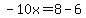 -10x=8-6