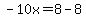 -10x=8-8