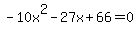 -10x%5E2-27x%2B66=0