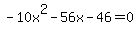 -10x%5E2-56x-46=0