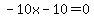 -10x-10=0