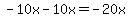 -10x-10x=-20x