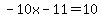 -10x-11=10