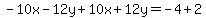 -10x-12y%2B10x%2B12y=-4%2B2